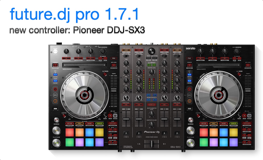 future.dj pro 1.7.1 with Pioneer DDJ SX3 support