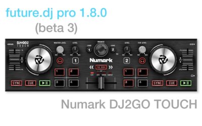 future dj pro 1.8 beta 3 and Numark DJ2GO Touch