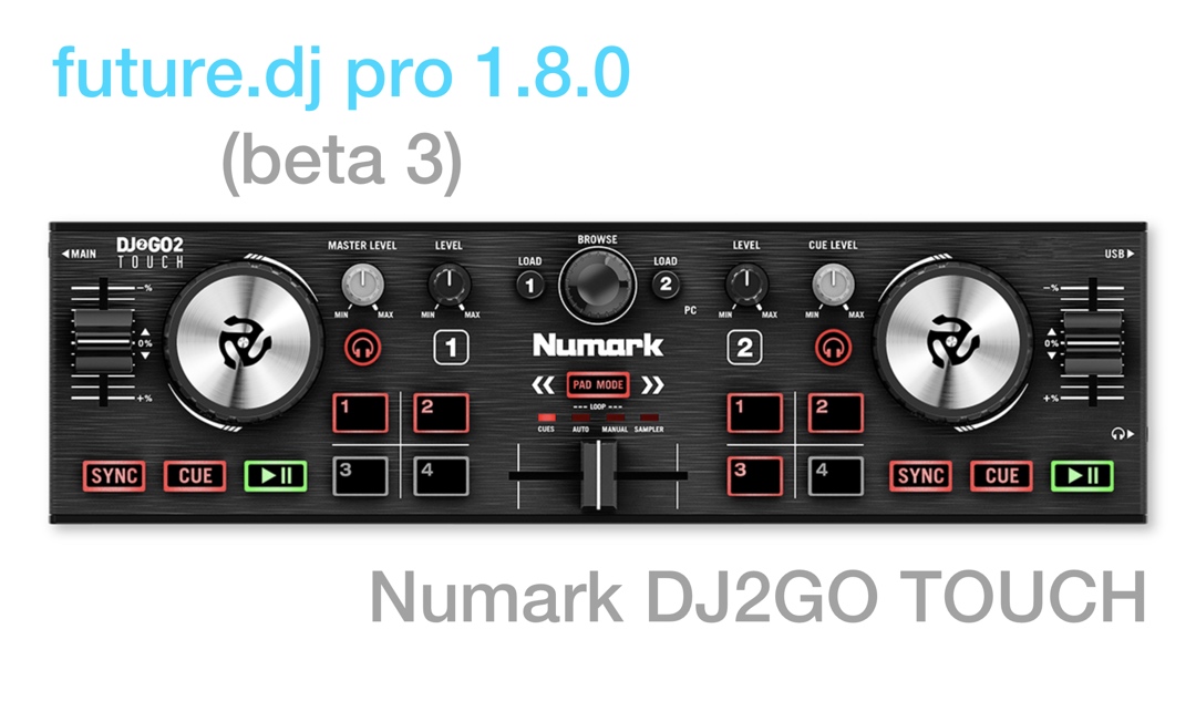 future dj pro 1.8 beta 3 and Numark DJ2GO Touch