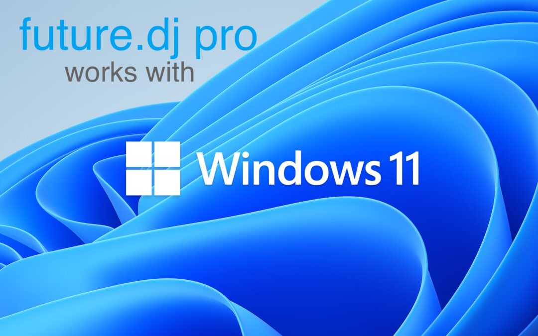 future.dj pro is Windows 11 compatible